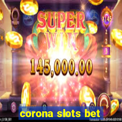 corona slots bet